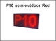 führte roter Signage Werbung semioutdoor 320*160 Bildschirm Moduls 5V P10 Bildschirm fournisseur